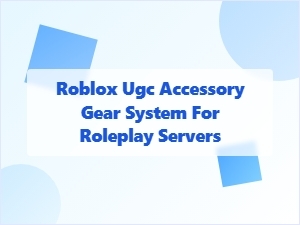 Enhancing Roleplay Servers with Roblox Ugc Gear