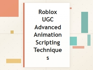 Mastering Advanced Animation Scripting for Roblox Pets