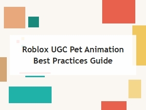 Roblox Ugc Pet Animation Best Practices Guide
