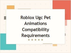 Roblox Ugc Pet Animation Compatibility Requirements