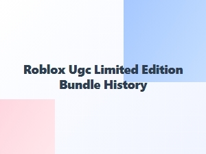 The Evolution of Roblox Ugc Limited Edition Bundles
