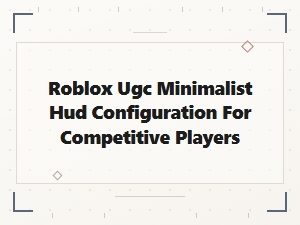 Competitive Minimalist Huds for Roblox Ugc