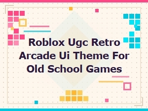 Roblox Retro Arcade Ui Theme for Classic Games